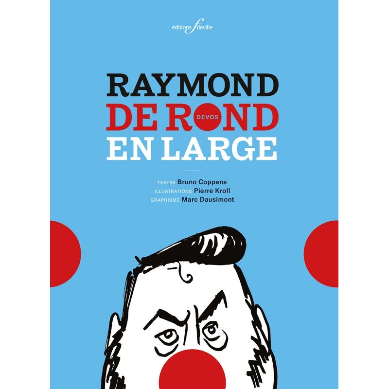 editionsFdeville_Raymond de rond en large | Bruno Coppens & Pierre Kroll-9782875990709