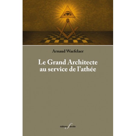 editionsFdeville_Le Grand Architecte au service de l'athée | Arnaud Waefelaer-9782875991812