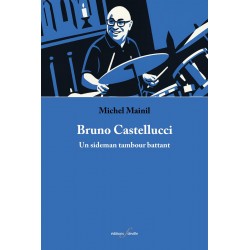 editionsFdeville_Bruno Castellucci, un sideman tambour battant | Michel Mainil-9782875992048